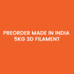 PREORDER MADE IN INDIA 5KG 3D FILAMENT