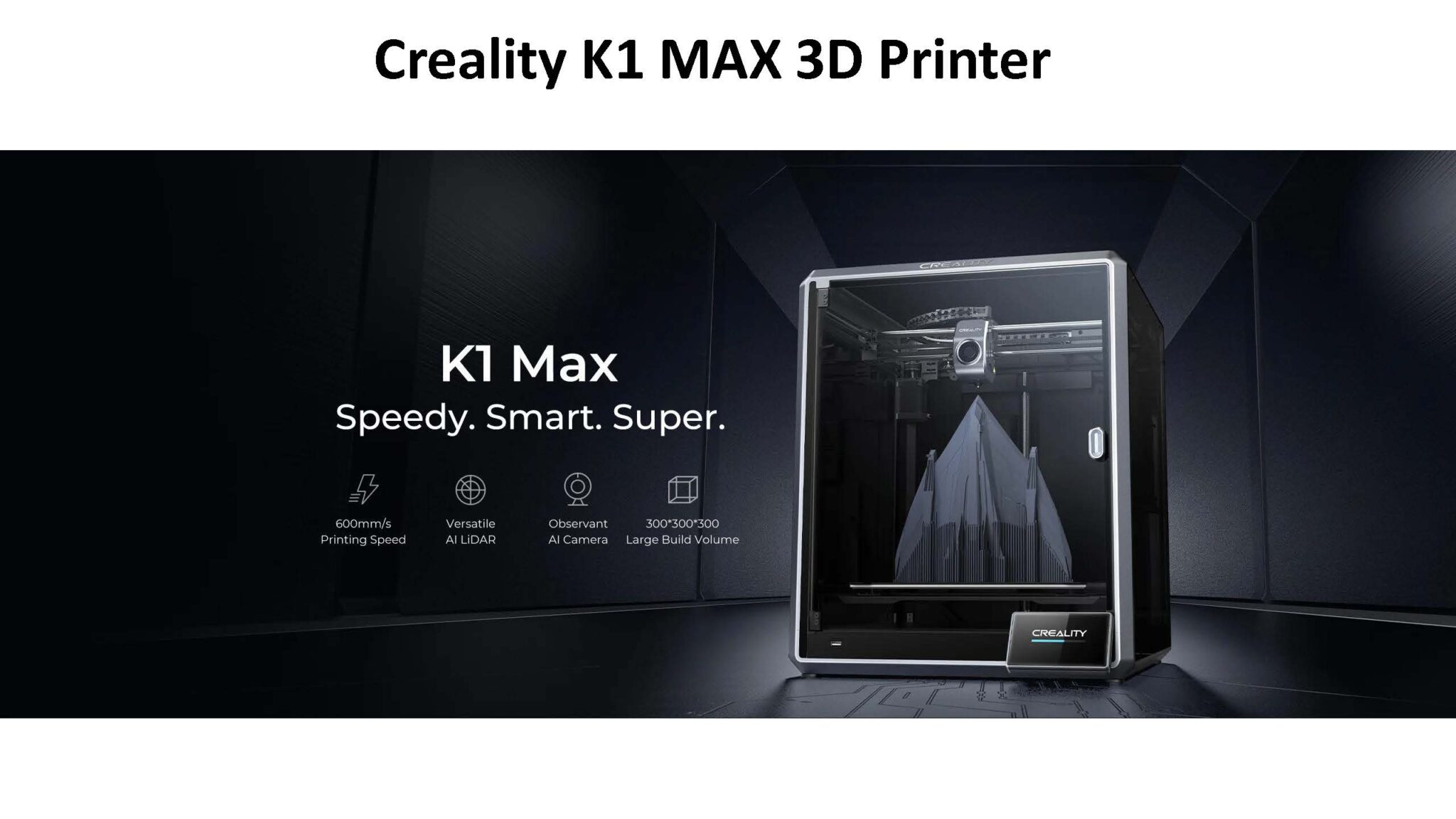 Creality K1 Max AI Speedy 3D Printer